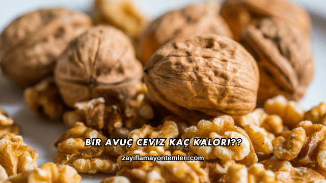 Bir Avuç Ceviz Kaç Kalori?