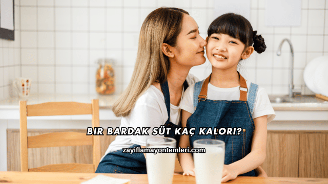 Bir Bardak Süt Kaç Kalori?
