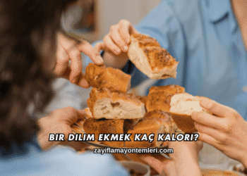 Bir Dilim Ekmek Kaç Kalori?