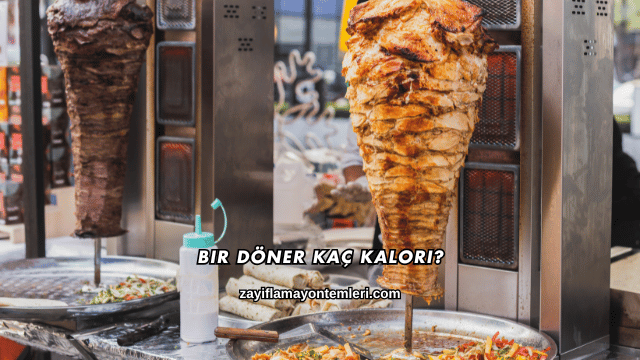 Bir Döner Kaç Kalori?