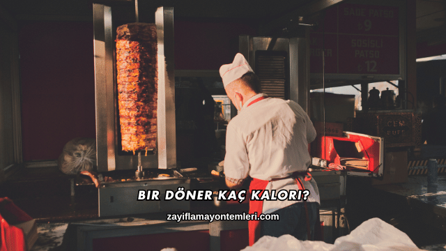 Bir Döner Kaç Kalori?