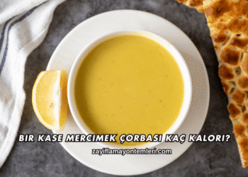 Bir Kase Mercimek Çorbası Kaç Kalori?