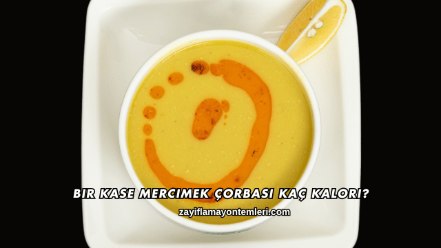 Bir Kase Mercimek Çorbası Kaç Kalori?