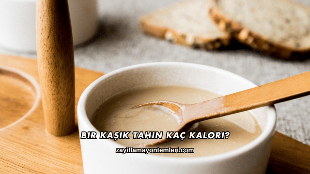 Bir Kaşık Tahin Kaç Kalori?
