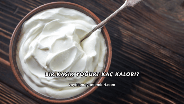 Bir Kaşık Yoğurt Kaç Kalori?