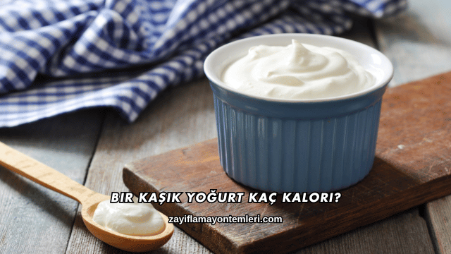 Bir Kaşık Yoğurt Kaç Kalori?