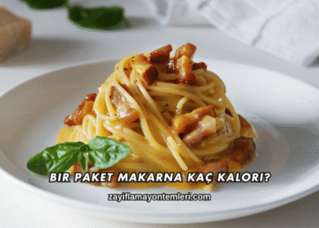 Bir Paket Makarna Kaç Kalori?