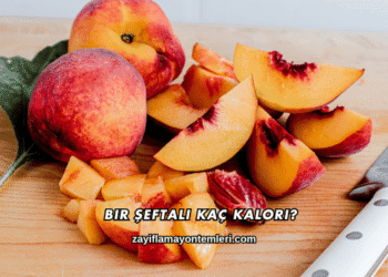Bir Şeftali Kaç Kalori?