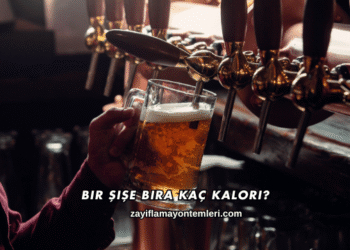 Bir Şişe Bira Kaç Kalori?