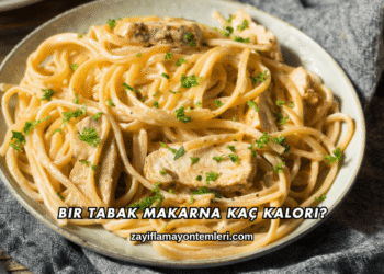 Bir Tabak Makarna Kaç Kalori?