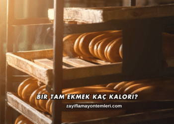 Bir Tam Ekmek Kaç Kalori?