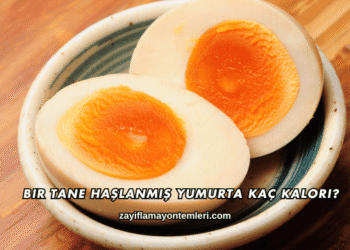 Bir Tane Haşlanmış Yumurta Kaç Kalori?