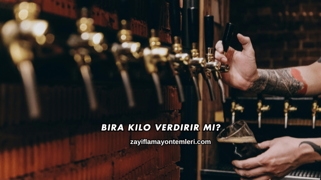 Bira Kilo Verdirir mi?