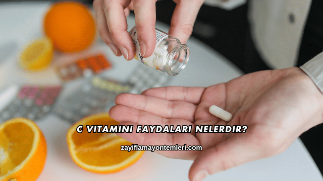 C Vitamini Faydaları Nelerdir?