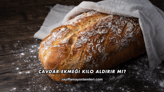 Çavdar Ekmeği Kilo Aldırır mı?