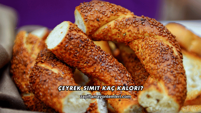 Çeyrek Simit Kaç Kalori?