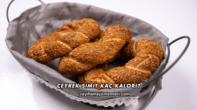 Çeyrek Simit Kaç Kalori?