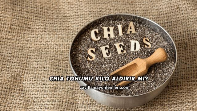Chia Tohumu Kilo Aldırır mı?