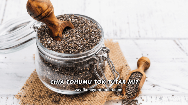 Chia Tohumu Tok Tutar mı?