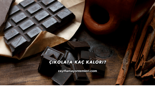 Çikolata Kaç Kalori?