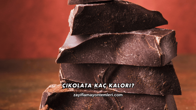 Çikolata Kaç Kalori?