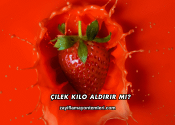 Çilek Kilo Aldırır mı?
