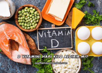 D Vitamini Hapı Kilo Aldırır mı?