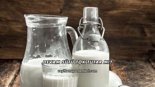 Devam Sütü Tok Tutar mı?