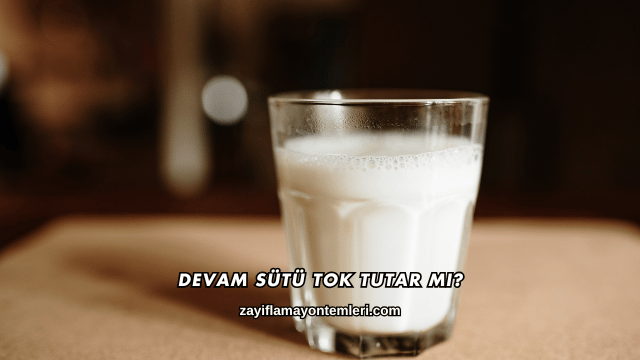 Devam Sütü Tok Tutar mı?