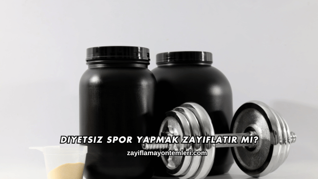 Diyetsiz Spor Yapmak Zayıflatır mı?