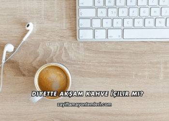 Diyette Akşam Kahve İçilir mi?