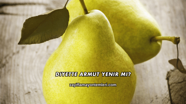 Diyette Armut Yenir mi?