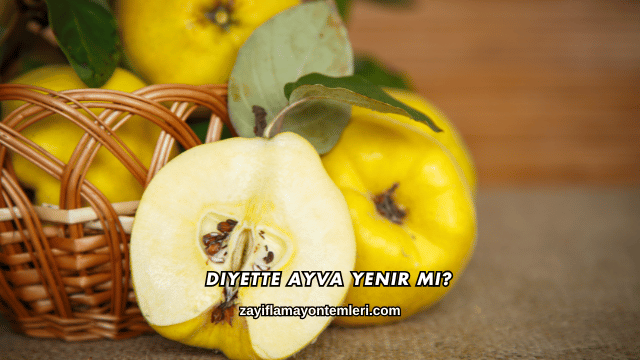 Diyette Ayva Yenir mi?