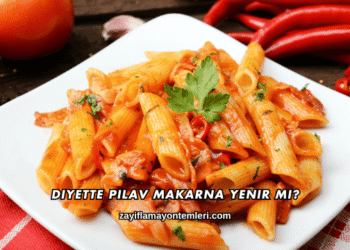 Diyette Pilav Makarna Yenir mi?