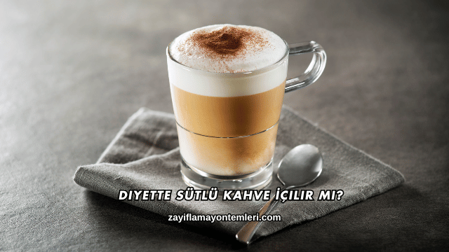 Diyette Sütlü Kahve İçilir mi?