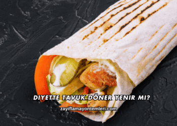 Diyette Tavuk Döner Yenir mi?
