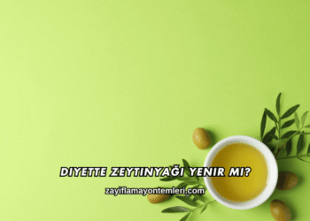 Diyette Zeytinyağı Yenir mi?