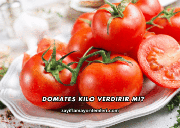 Domates Kilo Verdirir mi?