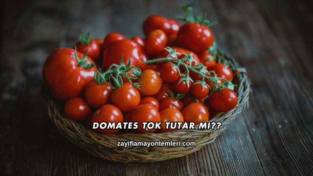 Domates Tok Tutar mı?