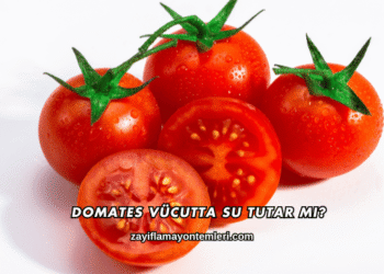 Domates Vücutta Su Tutar mı?