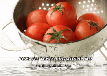 Domates Yemek Kilo Aldırır mı?
