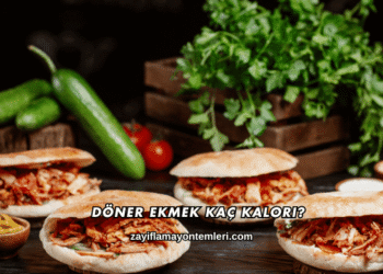 Döner Ekmek Kaç Kalori?