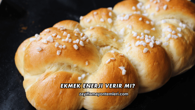 Ekmek Enerji Verir mi?