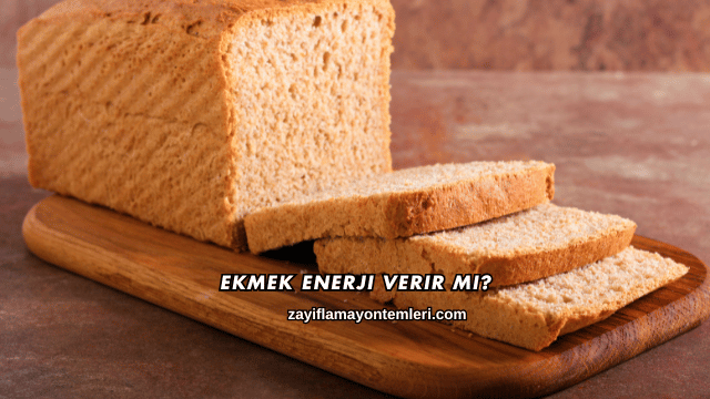 Ekmek Enerji Verir mi?