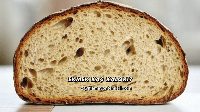 Ekmek Kaç Kalori?