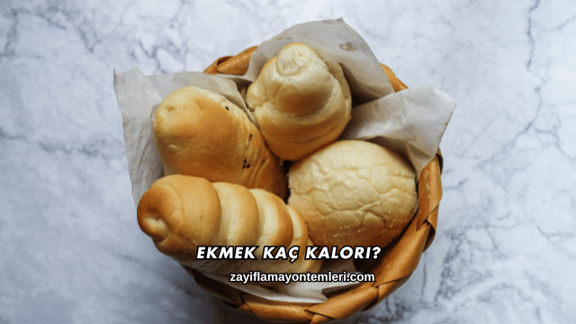 Ekmek Kaç Kalori?