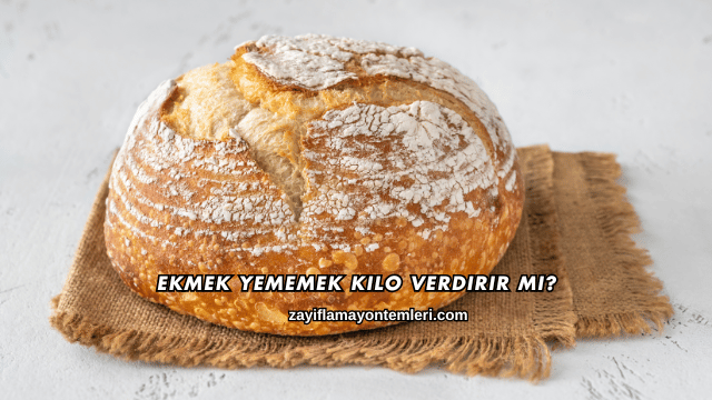 Ekmek Yememek Kilo Verdirir mi?