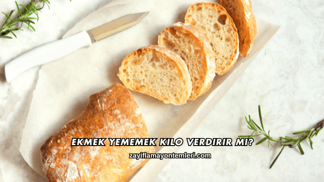 Ekmek Yememek Kilo Verdirir mi?