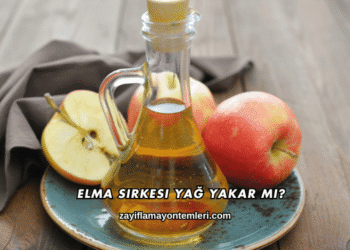 Elma Sirkesi Yağ Yakar mı?
