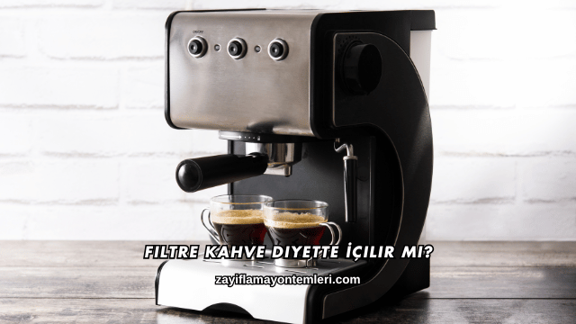 Filtre Kahve Diyette İçilir mi?